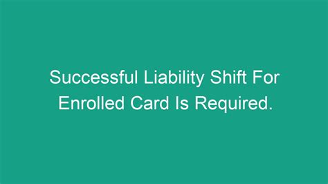 successful liability shift for enrolled card is required. meaning|Understanding Liability Shift in Enrolled Card Transactions